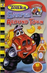 Shapes Around Town (Chuck & Friends, Tonka Town)