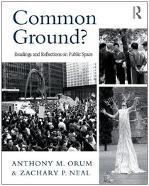 Common Ground?: Readings and Reflections on Public Space (The Metropolis and Modern Life)