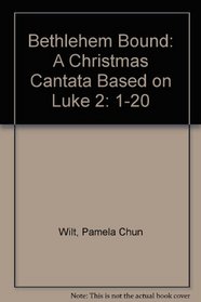 Bethlehem Bound: A Christmas Cantata Based on Luke 2:1-20