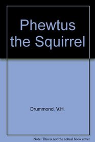 Phewtus the Squirrel