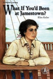 What If You'd Been at Jamestown (Cover-to-Cover Chapter Books: Settling the Colonies)