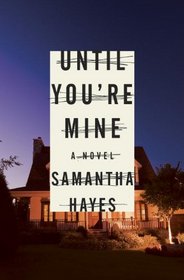 Until You're Mine: A Novel