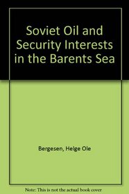Soviet Oil and Security Interests in the Barents Sea