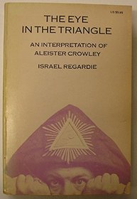Eye in the Triangle: An Interpretation of Aleister Crowley