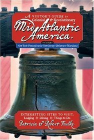 A Visitor's Guide to Colonial & Revolutionary Mid-Atlantic America