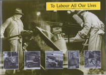To Labour All Our Lives: Old Photographs of Working Lives in the Falkirk Area