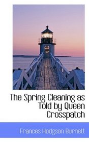 The Spring Cleaning as Told by Queen Crosspatch
