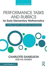 Performance Tasks and Rubrics for Early Elementary Mathematics: Meeting Rigorous Standards and Assessments (Math Performance Tasks)