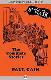 The Paul Cain Omnibus: Every Crime Story and the Novel Fast One as Originally Published (Black Mask)