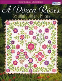 A Dozen Roses: Beautiful Quilts and Pillows (That Patchwork Place)