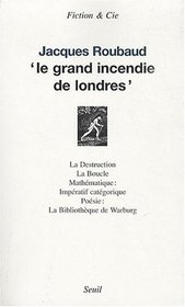 Le grand incendie de Londres : Suivi de La Destruction ; La Boucle ; Mathématique : ; Impératif catégorique ; Poésie (French Edition)