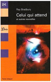 Librio: Celui Qui Attend ET Autres Nouvelles (French Edition)