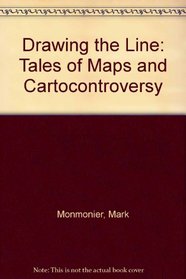 Drawing the Line: Tales of Maps and Cartocontroversy