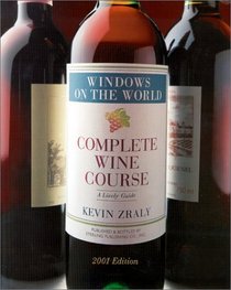 Windows On the World Complete Wine Course: 2001 Edition: A Lively Guide