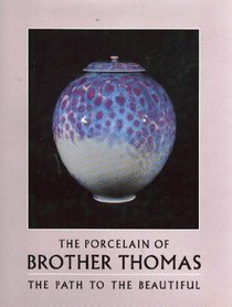 The Porcelain of Brother Thomas: The Path to the Beautiful