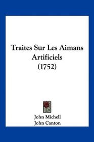 Traites Sur Les Aimans Artificiels (1752) (French Edition)