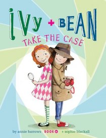 Ivy and Bean Take the Case: Book 10