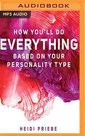 How You'll Do Everything Based On Your Personality Type