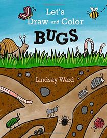 Let's Draw and Color: BUGS