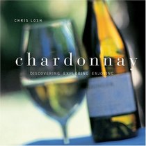 Chardonnay: Discovering, Exploring, Enjoying