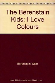 The Berenstain Kids: I Love Colours