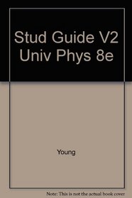 Stud Guide V2 Univ Phys 8e (University Physics)