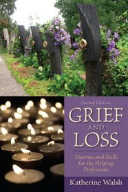 Grief and Loss: Theories and Skills for the Helping Professions (2nd Edition)