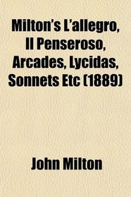 Milton's L'allegro, Il Penseroso, Arcades, Lycidas, Sonnets Etc (1889)
