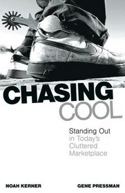 Chasing Cool: Standing Out in Today's Cluttered Marketplace