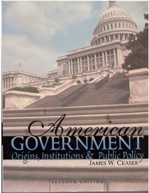 American Government: Origins, Institutions and Public Policy
