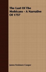 The Last Of The Mohicans - A Narrative Of 1757