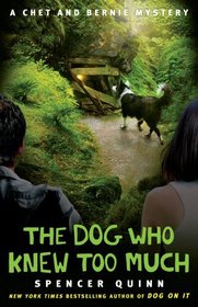 The Dog Who Knew Too Much (Chet and Bernie, Bk 4)