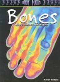 Bones: Injury, Illness and Health (Body Focus: the Science of Health, Injury and Disease)