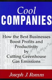 Cool Companies: How the Best Businesses Boost Profits and Productivity by Cutting Greenhouse Gas Emissions