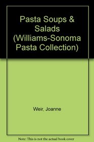 Pasta Soups & Salads (Williams-Sonoma Pasta Collection)