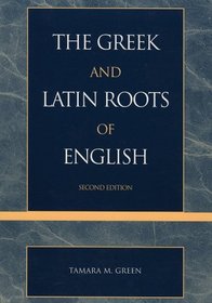 The Greek  Latin Roots of English: Second Edition : Second Edition
