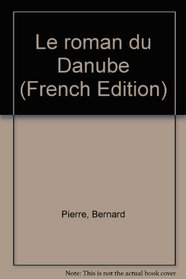 Le roman du Danube (French Edition)