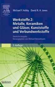Werkstoffe 2: Metalle, Keramiken und Glser, Kunststoffe und Verbundwerkstoffe: Deutsche Ausgabe herausgegeben von Michael Heinzelmann (German Edition)