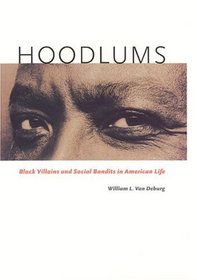 Hoodlums : Black Villains and Social Bandits in American Life