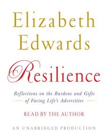 Resilience: Reflections on the Burdens and Gifts of Facing Life's Adversities