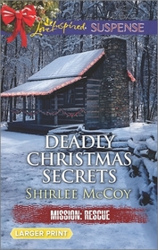 Deadly Christmas Secrets (Mission: Rescue, Bk 4) (Love Inspired Suspense, No 501) (Larger Print)