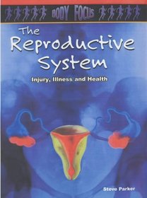 The Reproductive System (Body Focus)