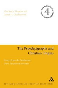 Pseudepigrapha and Christian Origins: Essays from the Studiorum Novi Testamenti Societas (Jewish and Christian Texts in Contexts and Related Studies)