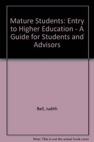 Mature Students, Entry to Higher Education: A Guide for Students and Advisors