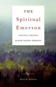 The Spiritual Emerson : Essential Writings