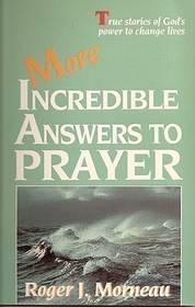 More Incredible Answers to Prayer