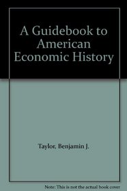 A Guidebook to American Economic History