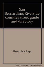 San Bernardino/Riverside counties street guide and directory