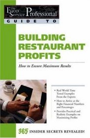 The Food Service Professionals Guide To: Building Restaurant Profits: How To Ensure Maximum Results (Food Service Professionals Guide to, 9)