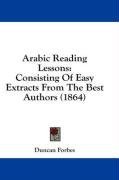 Arabic Reading Lessons: Consisting Of Easy Extracts From The Best Authors (1864)